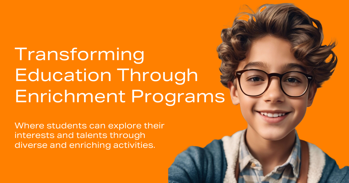 Transforming Education Through Enrichment Programs